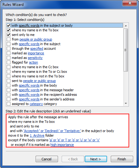 an outlook rule with the following highlighted: 'Apply this rule after the message arrives where my name is in the To box *and* sent only to me *and* with 'Accepted:' or 'Declined:' or Tentative:' in the subject or body; move it to the '1 Archive' folder; except if the body contains 'a' or 'e' or 'i' or 'o' or 'u' or 'w' or 'y' *or* except if it is marked as high importance